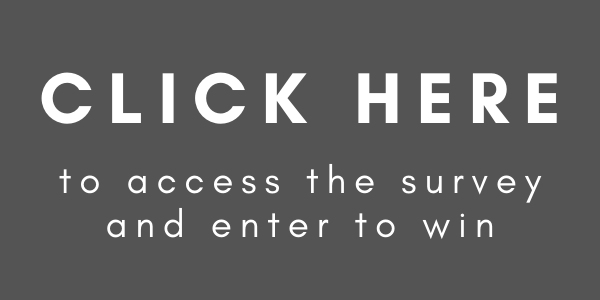 black box with white text that says "Click here to access the survey and enter to win"