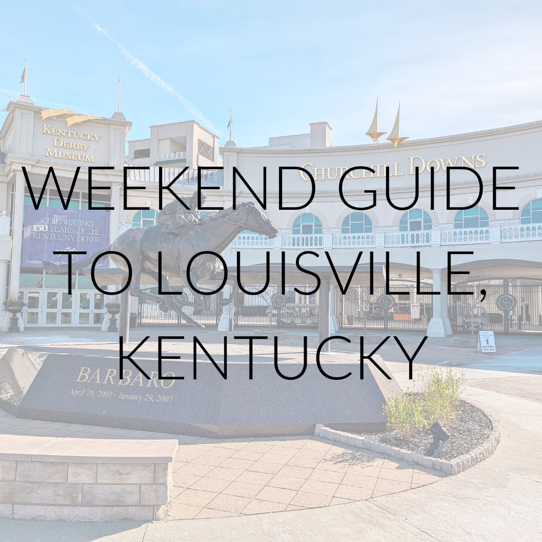 A photo of Churchill Downs with text overlay that reads "Weekend Guide to Louisville, Kentucky"