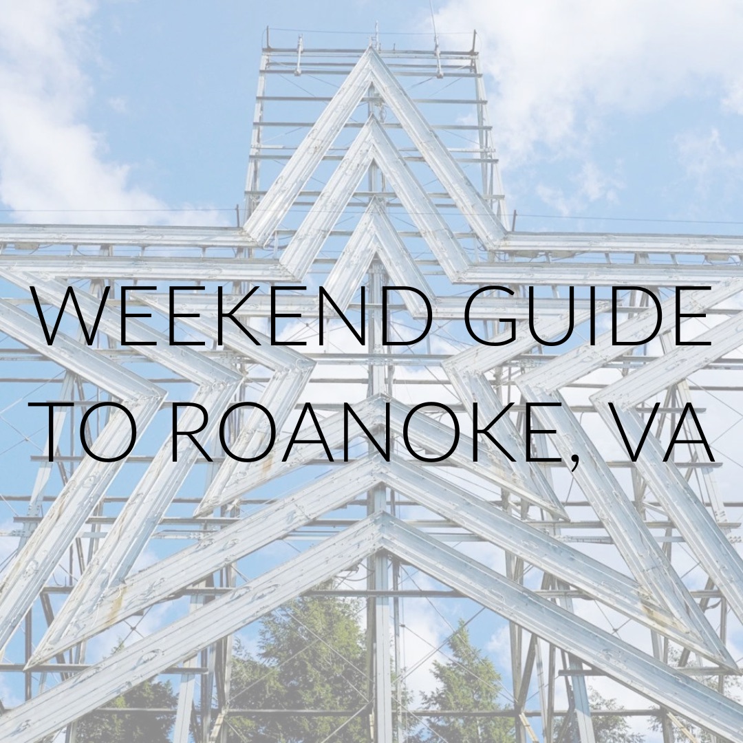 The Mill Mountain Star with text overlay: Weekend Guide to Roanoke, VA