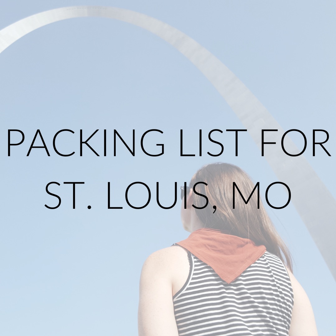 Alyssa looks at the Gateway Arch and text reads "packing list for st. louis, mo"